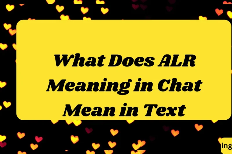 What Does ALR Meaning in Chat Mean in Text? Real Meaning, Examples & Social Media Use