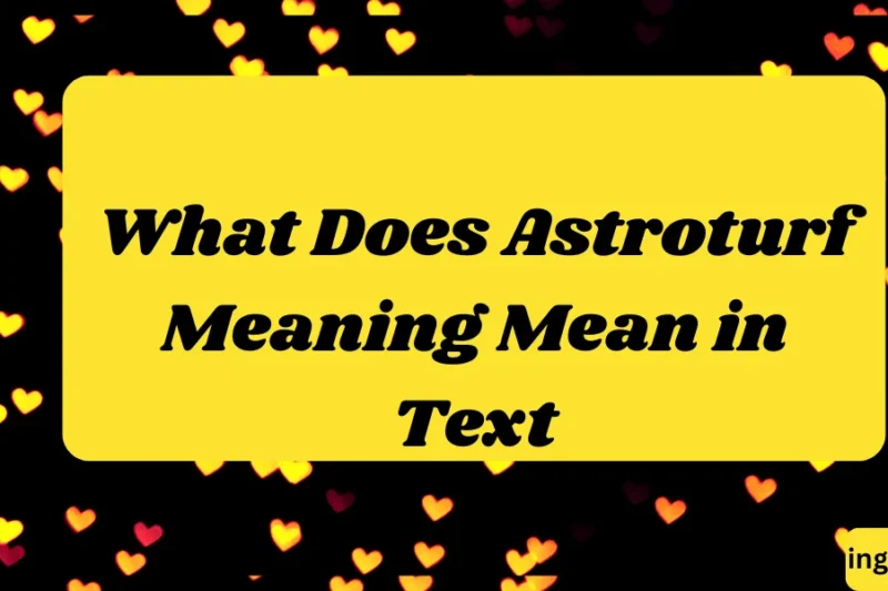 What Does Astroturf Meaning Mean in Text? Real Meaning, Examples & Social Media Use 2026