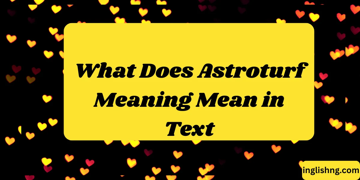 What Does Astroturf Meaning Mean in Text