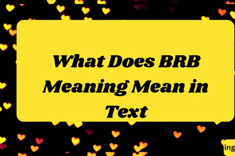 What Does BRB Meaning Mean in Text? Real Meaning, Examples & Social Media Use 2026