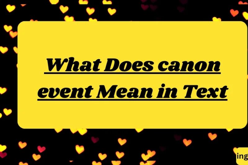 What Does canon event Mean in Text? Real Meaning, Examples & Social Media Use 2026