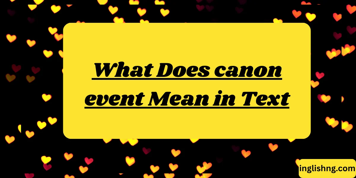 What Does canon event Mean in Text