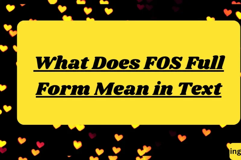 What Does FOS Full Form Mean in Text? Real Meaning, Examples & Social Media Use 2026