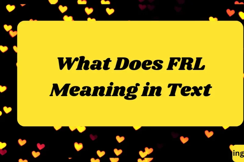 What Does FRL Meaning in Text? Real Meaning, Examples & Social Media Use 2026