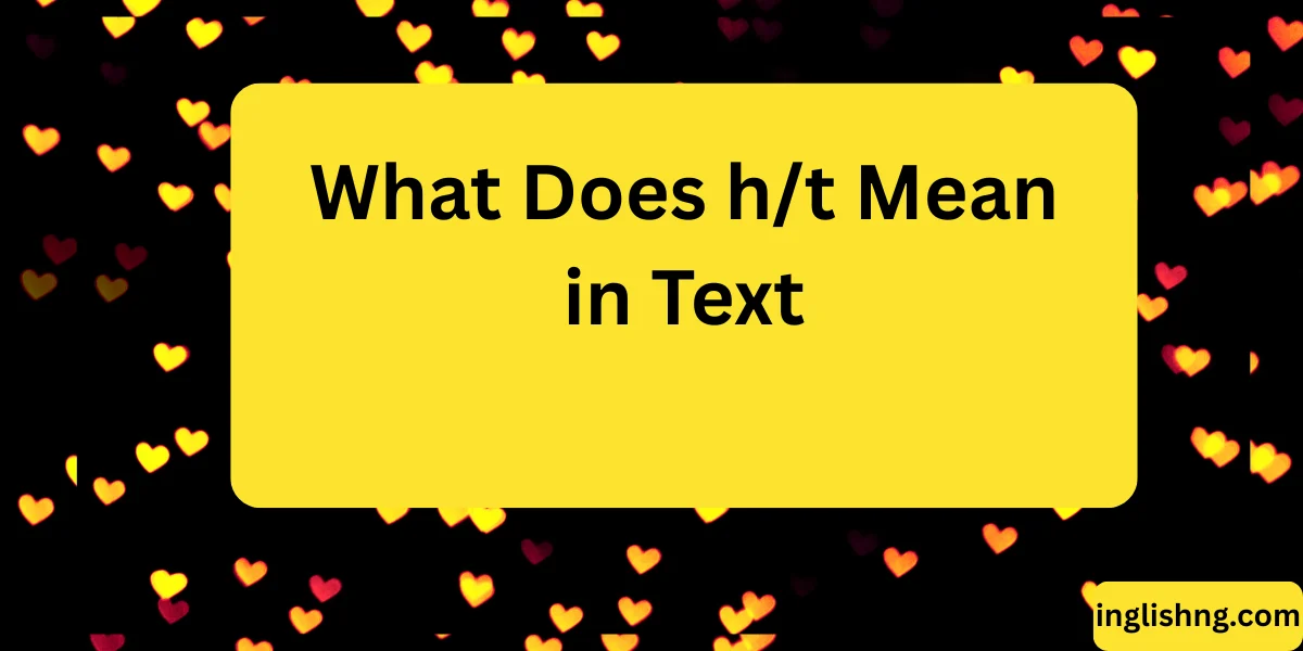 What Does h/t Mean in Text