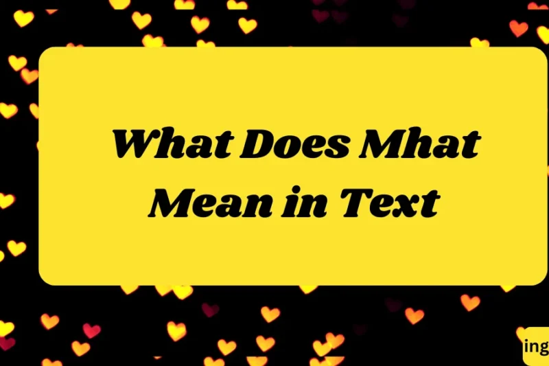 What Does Mhat Mean in Text? Real Meaning, Examples & Social Media Use 2026