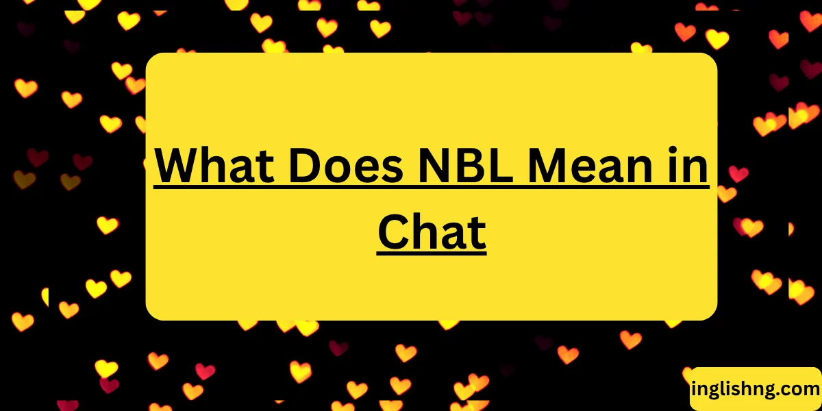 What Does NBL Mean in Chat