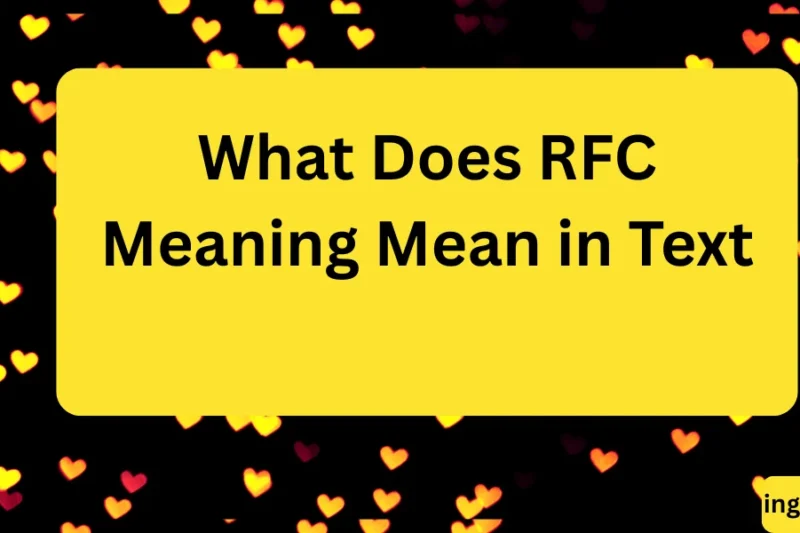 What Does RFC Meaning Mean in Text? Real Meaning, Examples & Social Media Use 2026