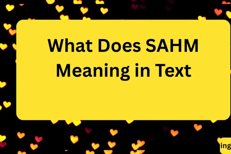 What Does SAHM Meaning in Text? Real Meaning, Examples & Social Media Use 2026