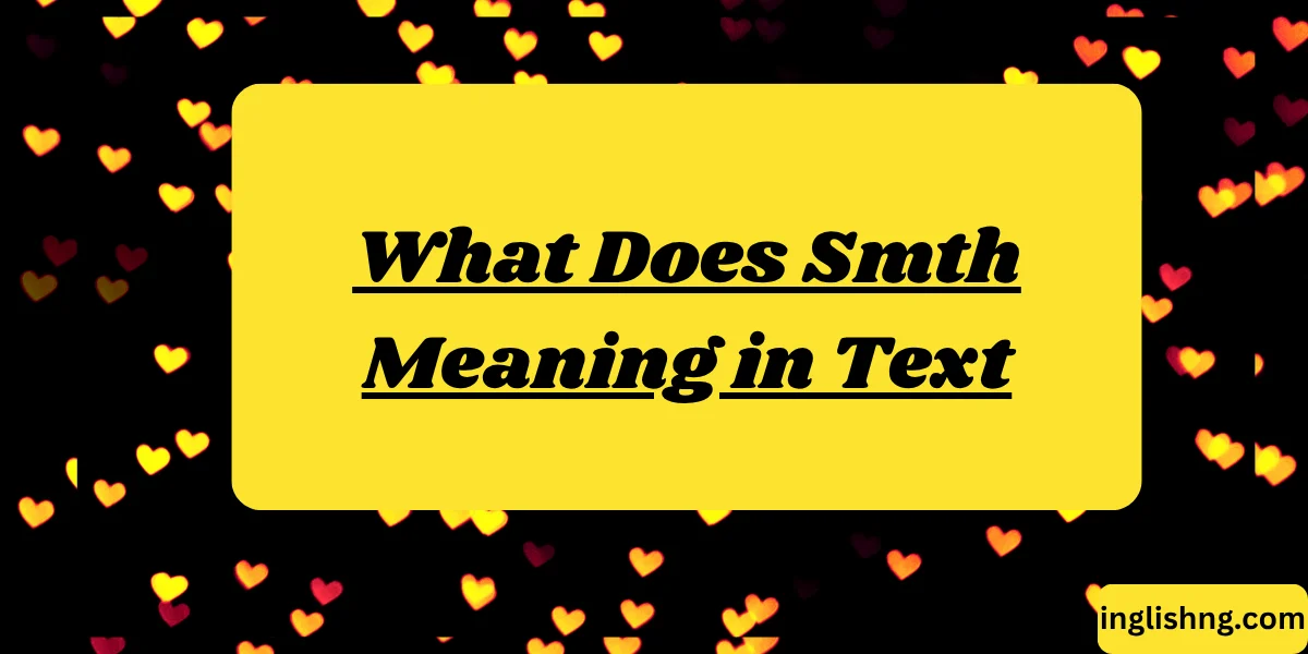 What Does Smth Meaning in Text
