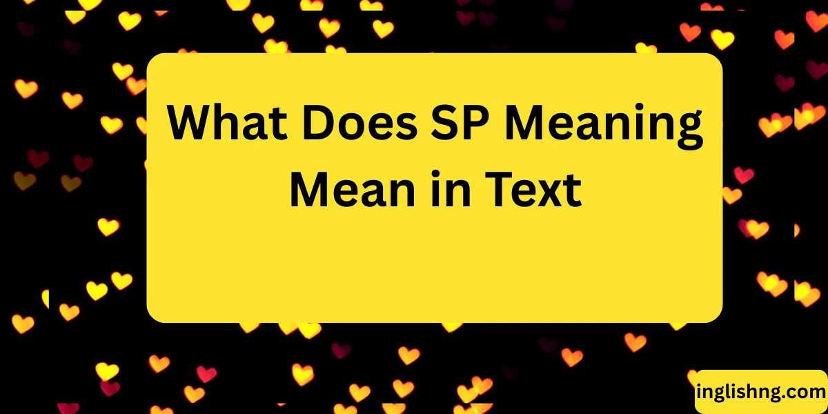 What Does SP Meaning Mean in Text