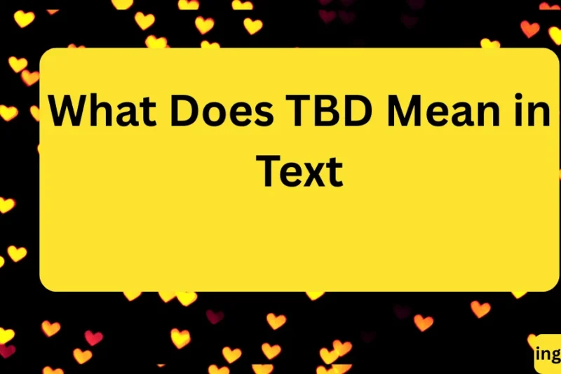 What Does TBD Mean in Text? Real Meaning, Examples & Social Media Use 2026