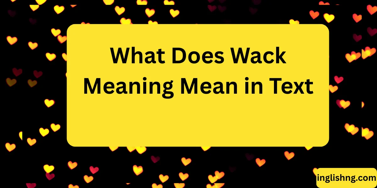 What Does Wack Meaning Mean in Text