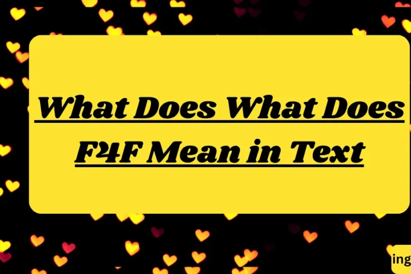 What Does What Does F4F Mean in Text