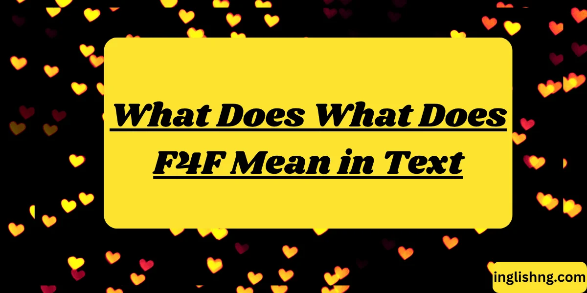 What Does What Does F4F Mean in Text