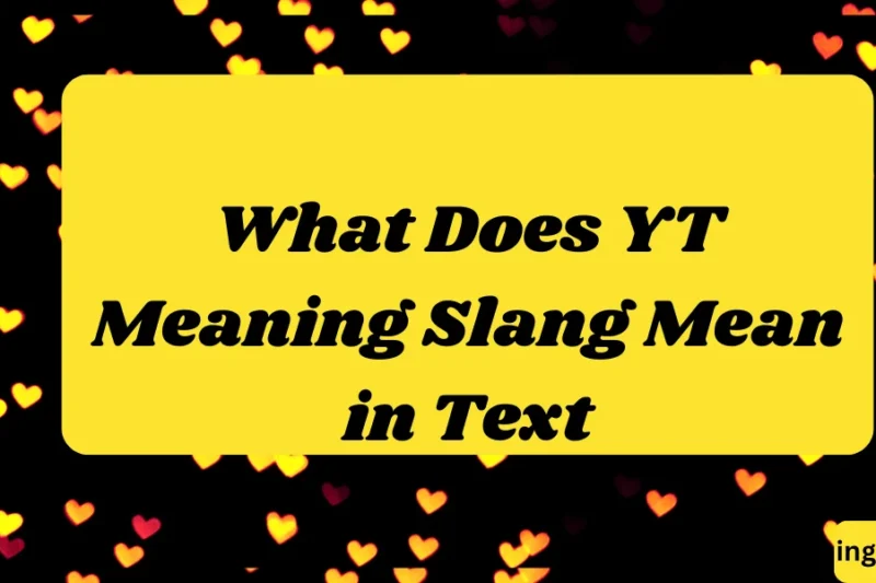 What Does YT Meaning Slang Mean in Text? Real Meaning, Examples & Social Media Use 2026