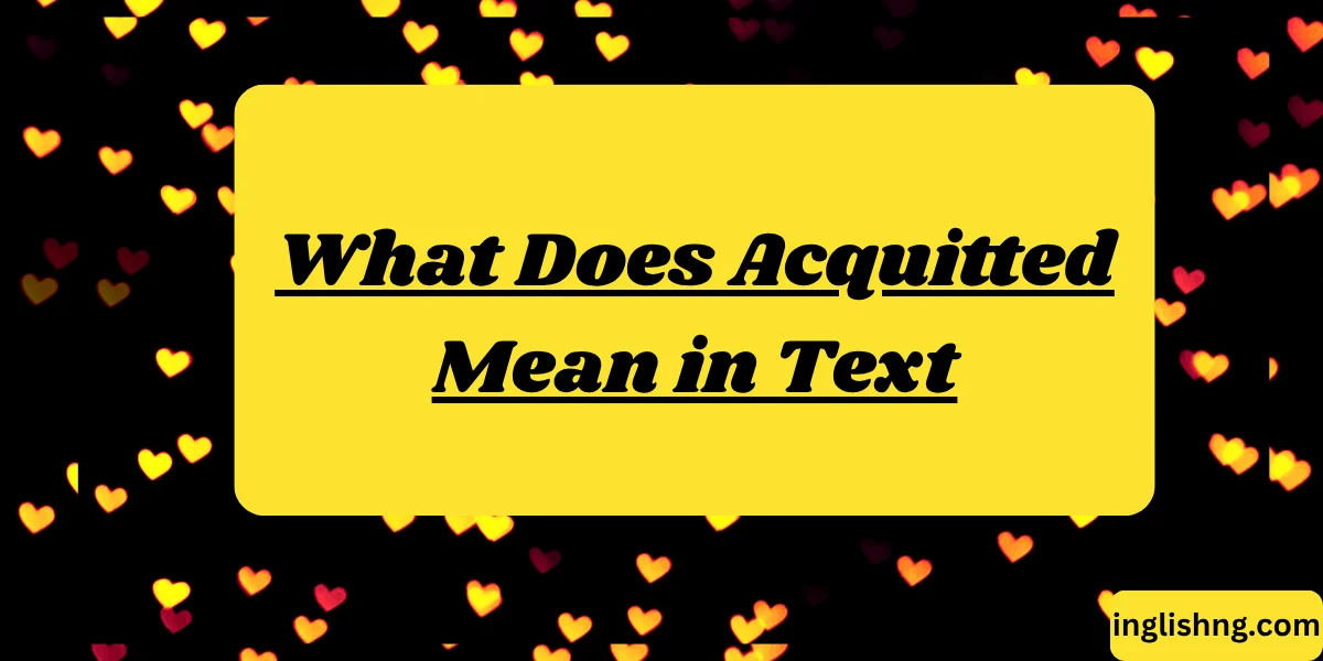 What Does Acquitted Mean in Text