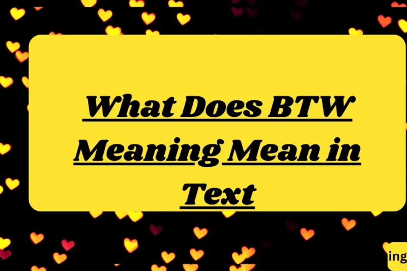 What Does BTW Meaning Mean in Text