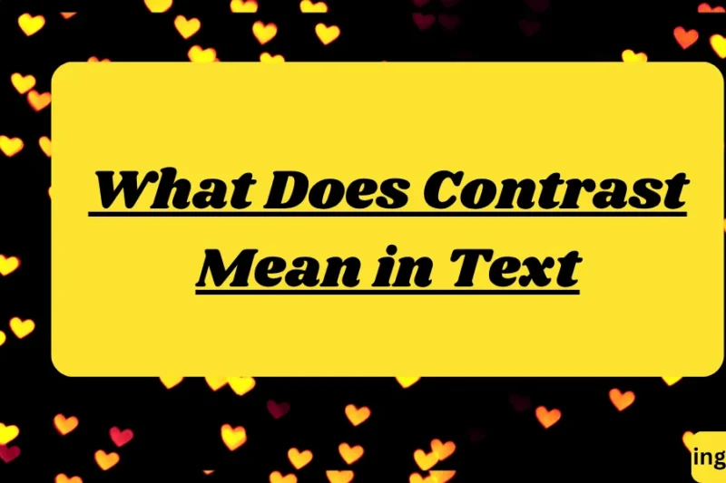 What Does Contrast Mean in Text? Real Meaning, Examples & Social Media Use 2026