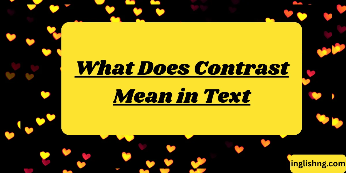 What Does Contrast Mean in Text