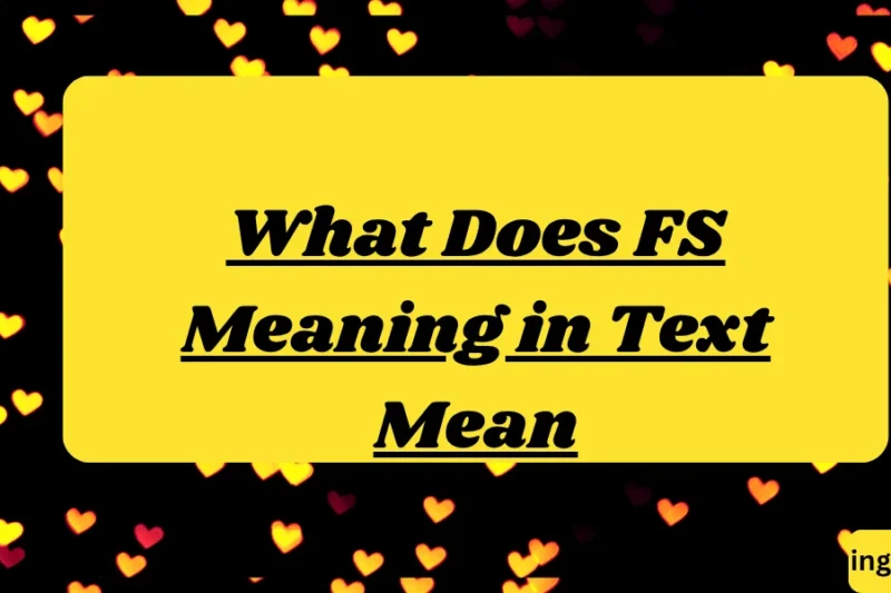 What Does FS Meaning in Text Mean? Real Meaning, Examples & Social Media Use 2026