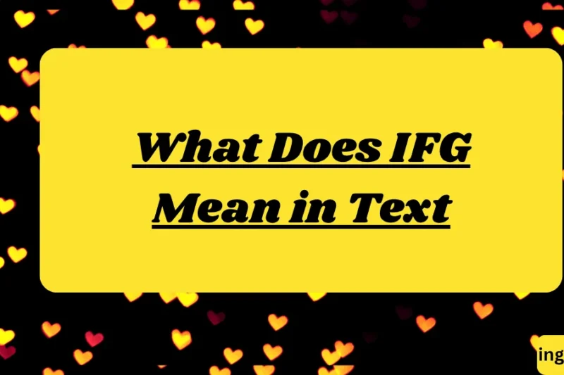 What Does IFG Mean in Text? Real Meaning, Examples & Social Media Use 2026