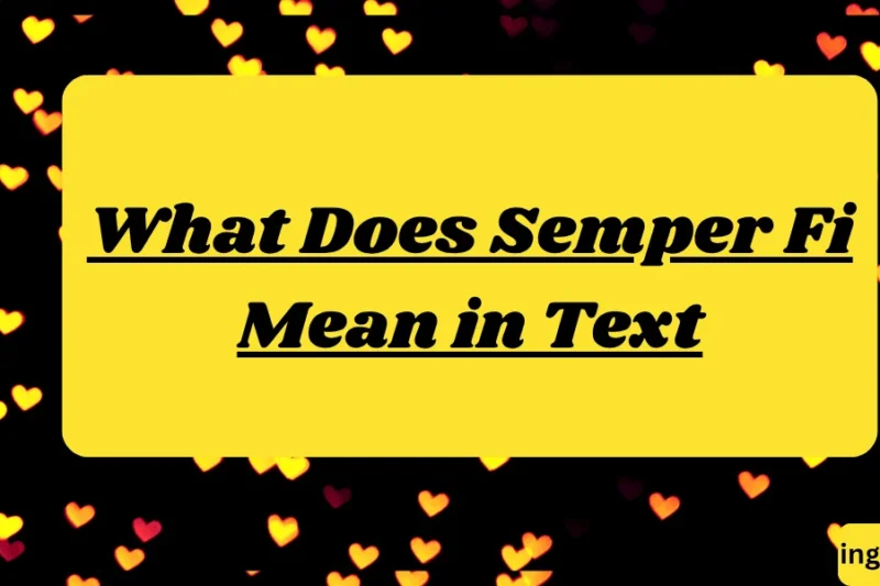 What Does Semper Fi Mean in Text? Real Meaning, Examples & Social Media Use 2026