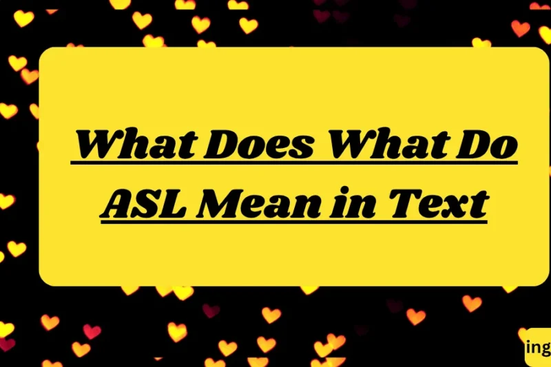 What Does What Do ASL Mean in Text? Real Meaning, Examples & Social Media Use 2026
